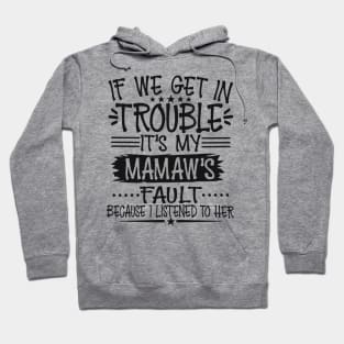 If We Get In Trouble It's My Mamaw's Fault Hoodie